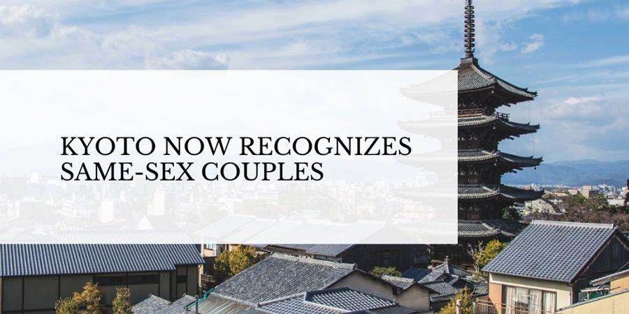The city of Kyoto recognizes same-sex partnerships.