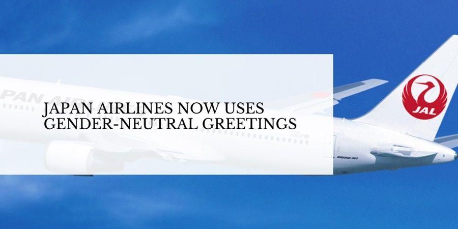 Gender-neutral greetings to be used by Japan Airlines (JAL).