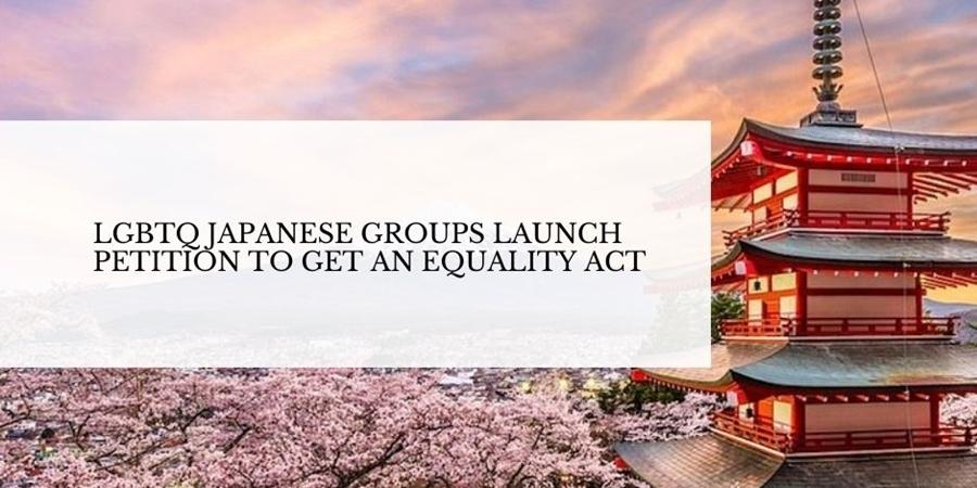 A petition has been launched to get an Equality Act for LGBTQ people in Japan.