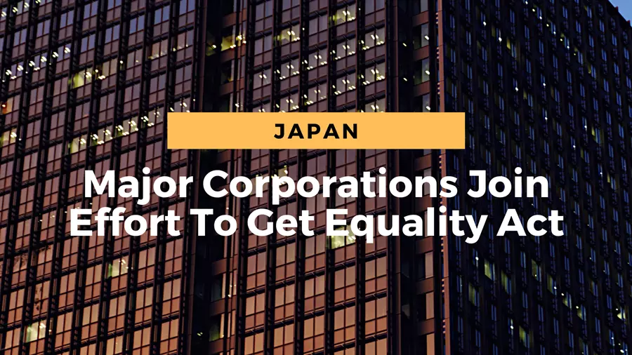 Major global corporations back Equality Act for LGBTQ people in Japan.