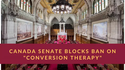 Canada senate blocked the conversion therapy ban.