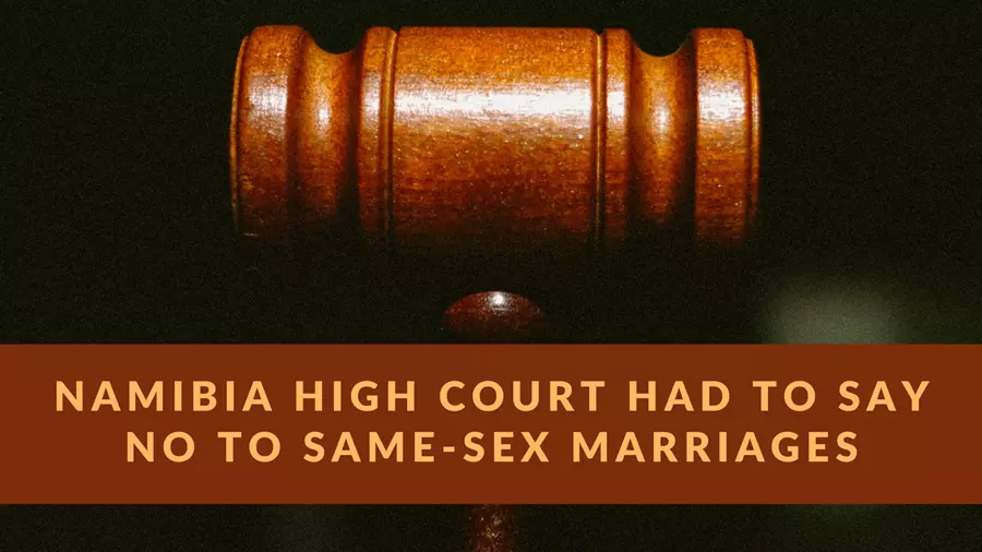 Namibian High Court refused to recognise same-sex marriages.
