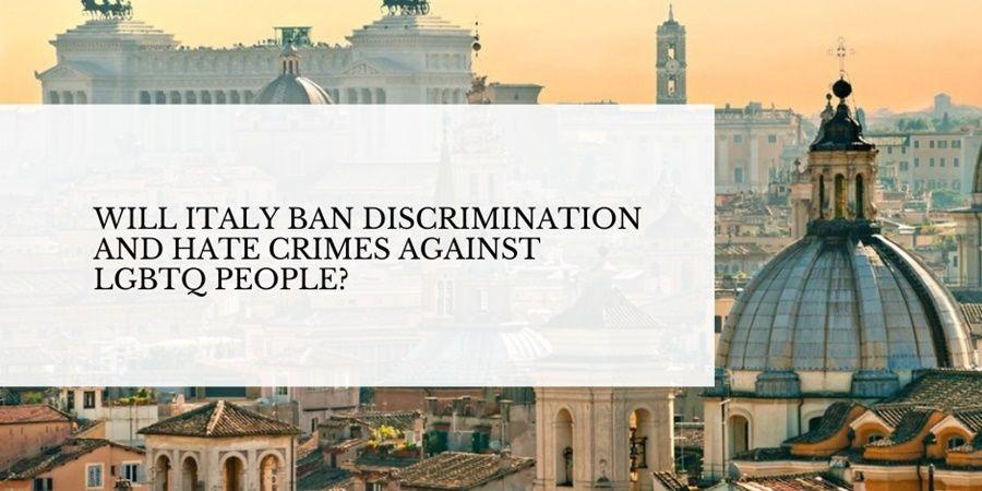 Italy debats a nondiscrimination law.