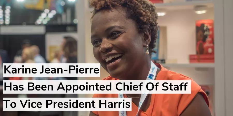 Black lesbian woman Karine Jean Pierre was appointed Chief of Staff to Vice President Kamala Harris.