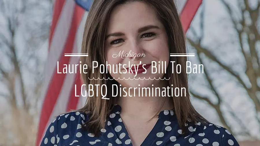 Laurie Pohutsky's bill to protect LGBTQ people against discrimination in Michigan.