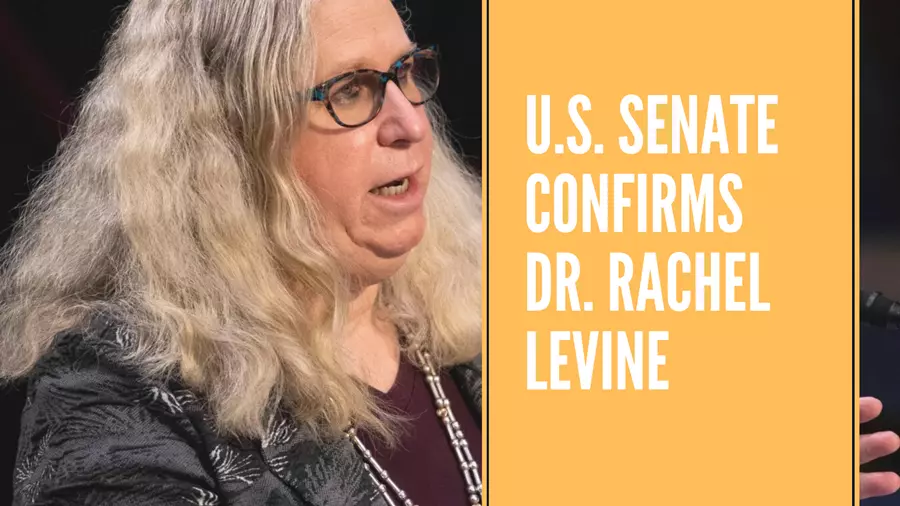 U.S. Senate confirmed Rachel Levine as Assistant Secretary of the Department of Health and Human Services.