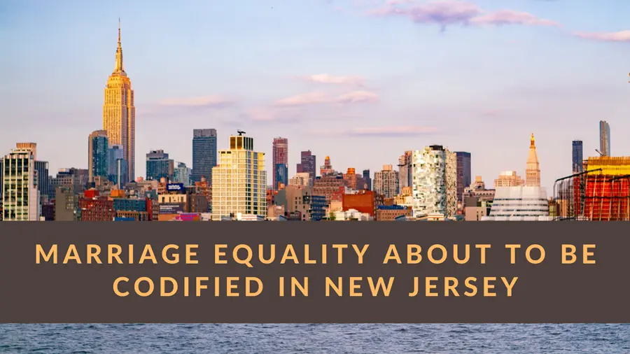 Same-sex marriages are about to be codified in New Jersey law.