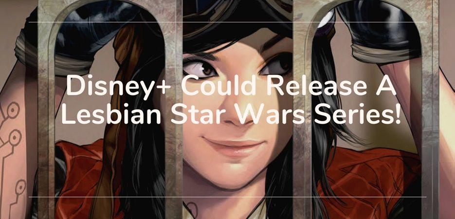 Disney lesbian star wars series