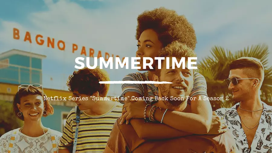 Netflix series Summertime is back for season 2.